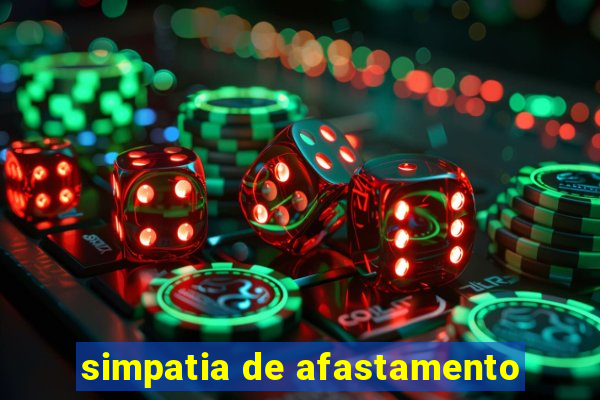 simpatia de afastamento